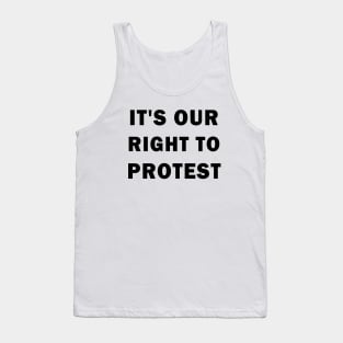 It's our right to protest Tank Top